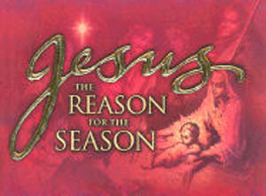 Jesus the Reason for the Season